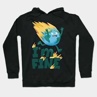 Earth Day with a quote Im fine. Hoodie